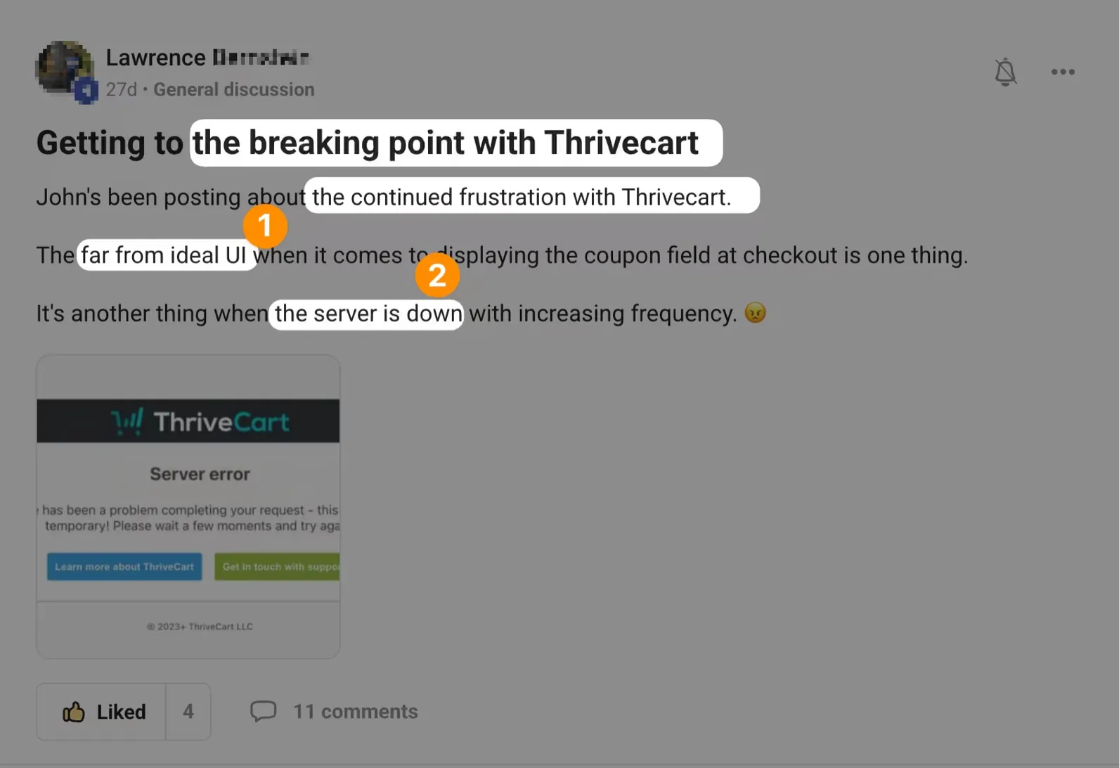 Screenshot of a post titled 'Getting to the breaking point with Thrivecart', citing the checkout coupon UI and the server being down with increasing frequency, with a ThriveCart 'Server error' page attached. Surname blurred.